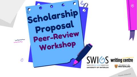 Scholarship Proposal Peer-Review Workshop SWIGS and Writing and Communication Center University of Waterloo