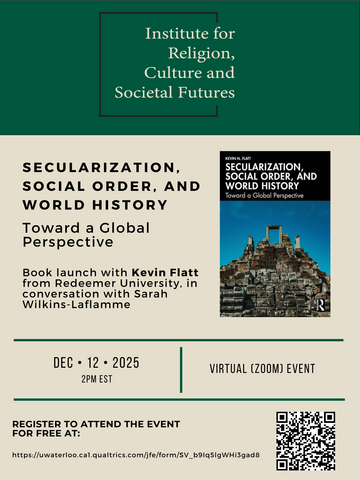 A poster for the IRCSF Webinar Series from December 12, 2025 "Secularization, Social Order, and World History: Toward a Global Perspective" with Kevin Flatt