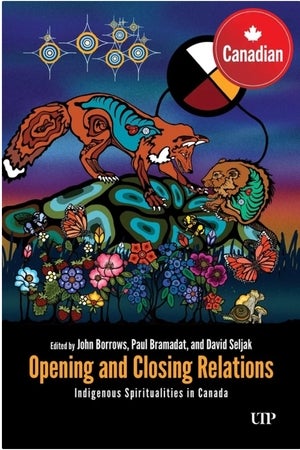 Book cover for Indigenous Spiritualities in Canada: Opening and Closing Relations