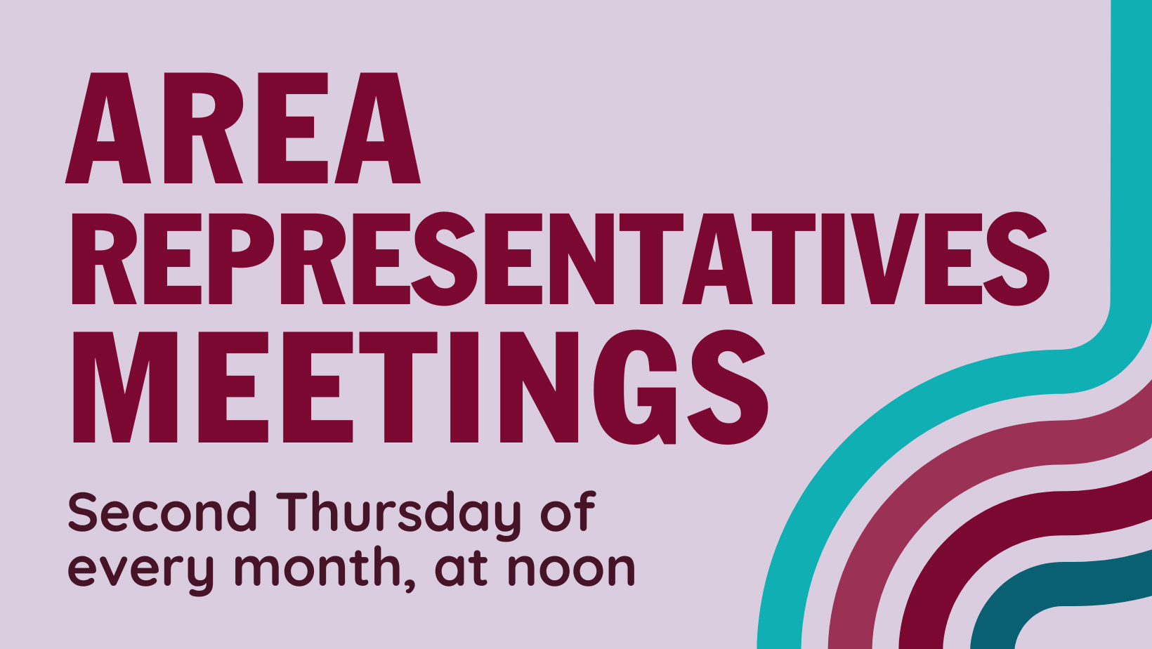 Area Reps Meetings: Second Thursday of every month at noon