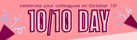 Celebrate your colleagues on 10/10 day