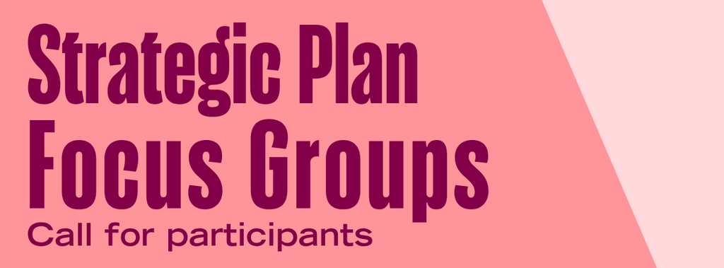 Strategic Plan Focus Groups: Call for participants