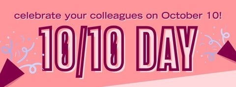 Celebrate your colleagues on 10/10 day
