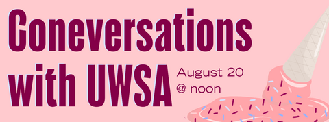 Coneversations with UWSA, August 20 @ noon