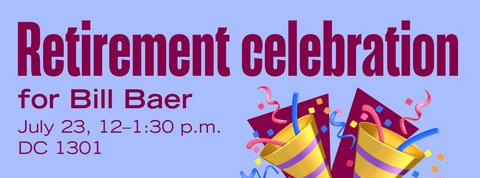 Retirement celebration for Bill Baer July 23
