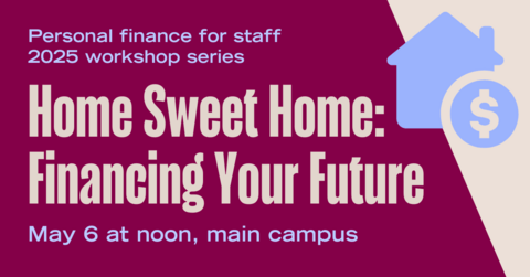 Home sweet home: Financing your future May 6 at noon, main campus