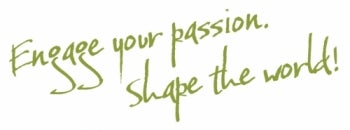 Engage your passion. Shape the world!
