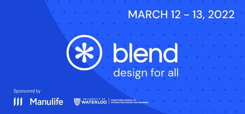blend design for all on March 12-13, 2022 and sponsored by Manulife and the Stratford School