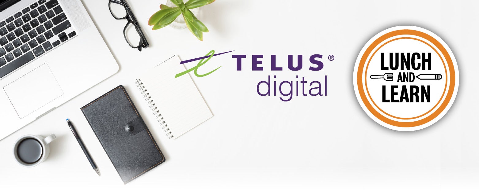 Telus Digital Lunch and Learn