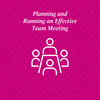 "planning and running an effective team meeting"