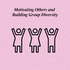 motivating others and building group diversity written above three people
