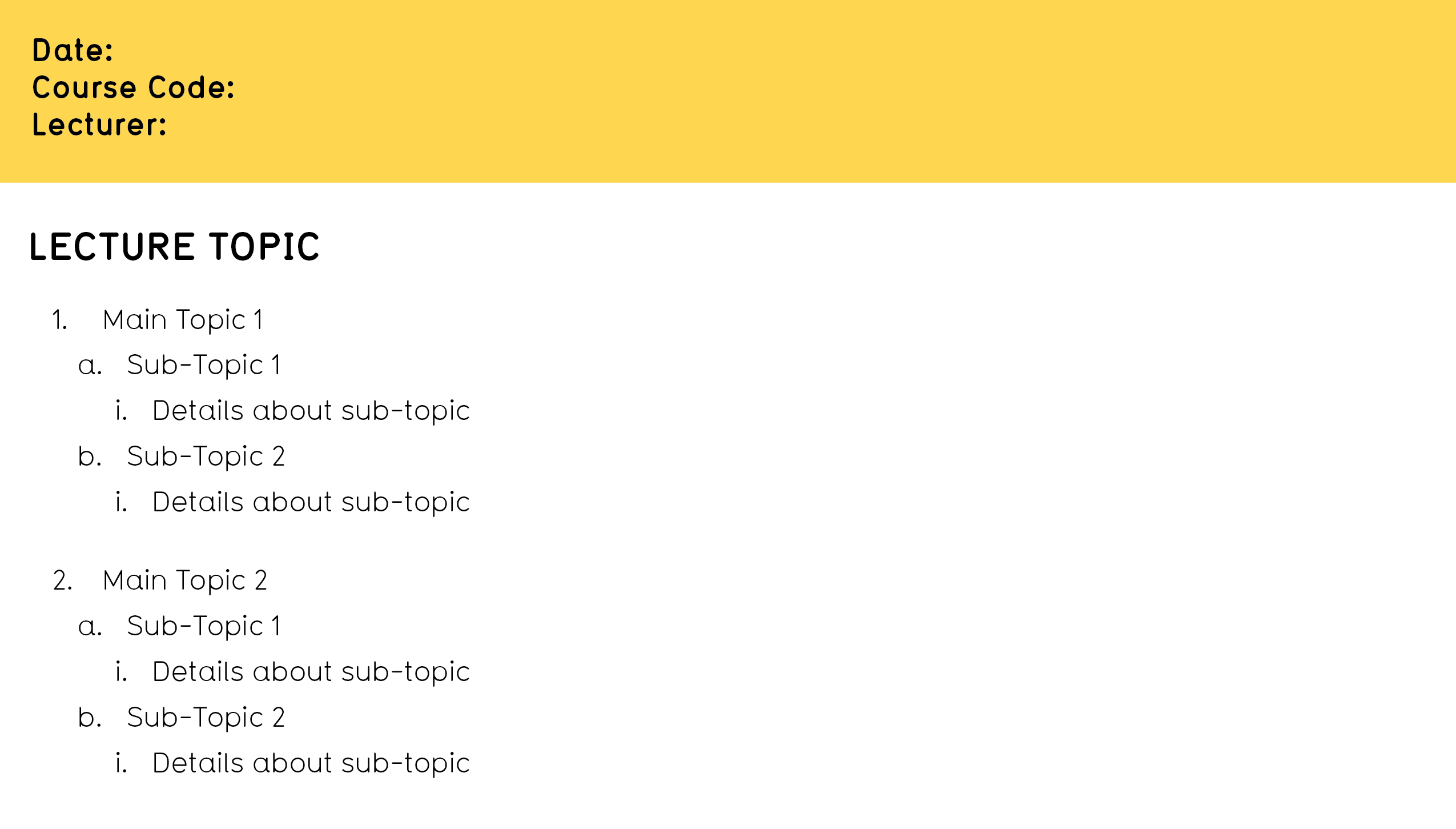 1. Main topic 1, a. sub-topic 1, i. details about sub-topic, b. sub-topic 2, i. details about sub-topic