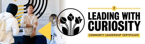 On the left there is text that reads leading with curiosity, community leadership certificate. The middle is an icon of 3 tulips. The right is 3 students sitting and talking.