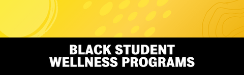 Black student wellness programs