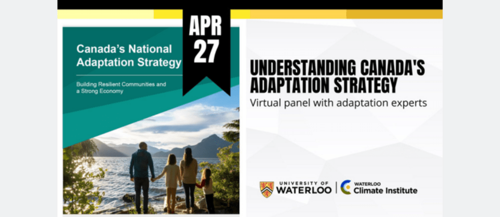 Text reads: Understanding Canada's Adaptation Strategy - Virtual panel with adaptation experts, April 27 