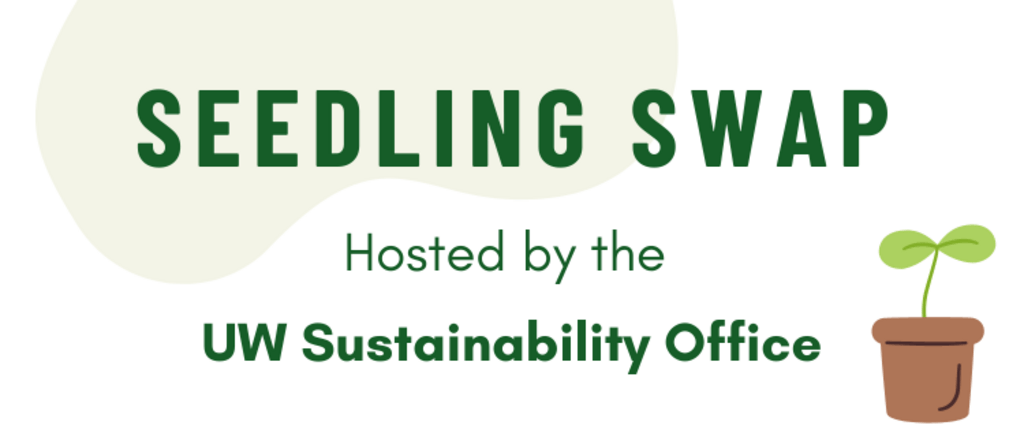 Text reads: Seedling Swap - Hosted by the UW Sustainability Office