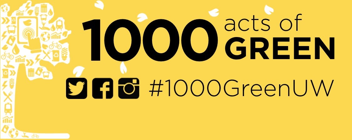1000 Acts of Green, #1000GreenUW