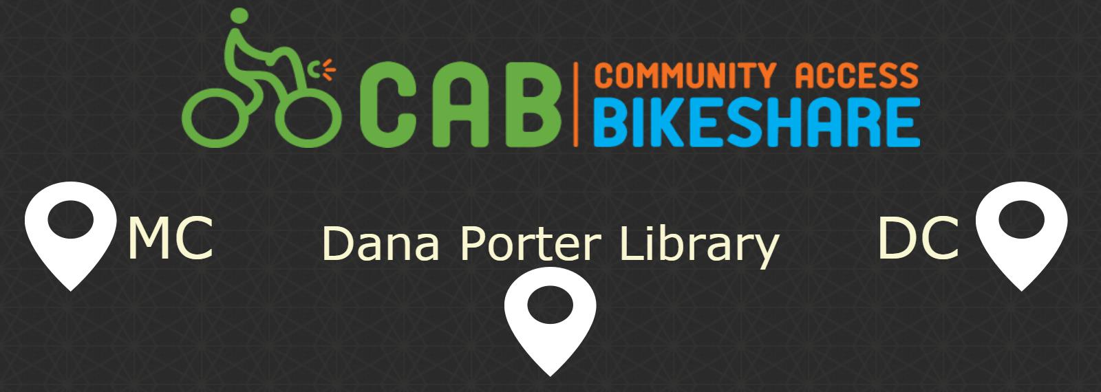 CAB - Community Access Bikeshare with three locations Math & Computers, Dana Porter Library, and Davis Centre