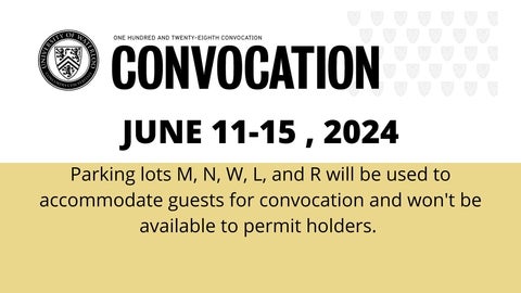 CONVOCATION JUNE 11-15 2024 Parking lots M, N, W, L, and R will be used to accommodate guests for convocation and won't be available to permit holders. 