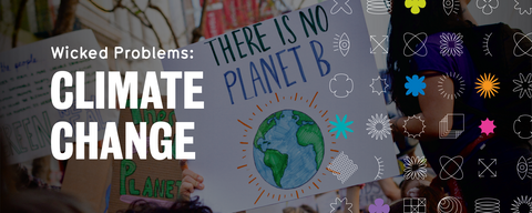Banner of climate change posters with white text overlay that reads: Wicked Problem of Climate Change.