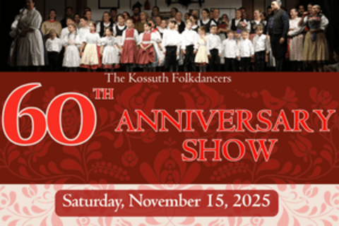 Poster for Kossuth Hungarian Folkdancers 60th Anniversary Show.