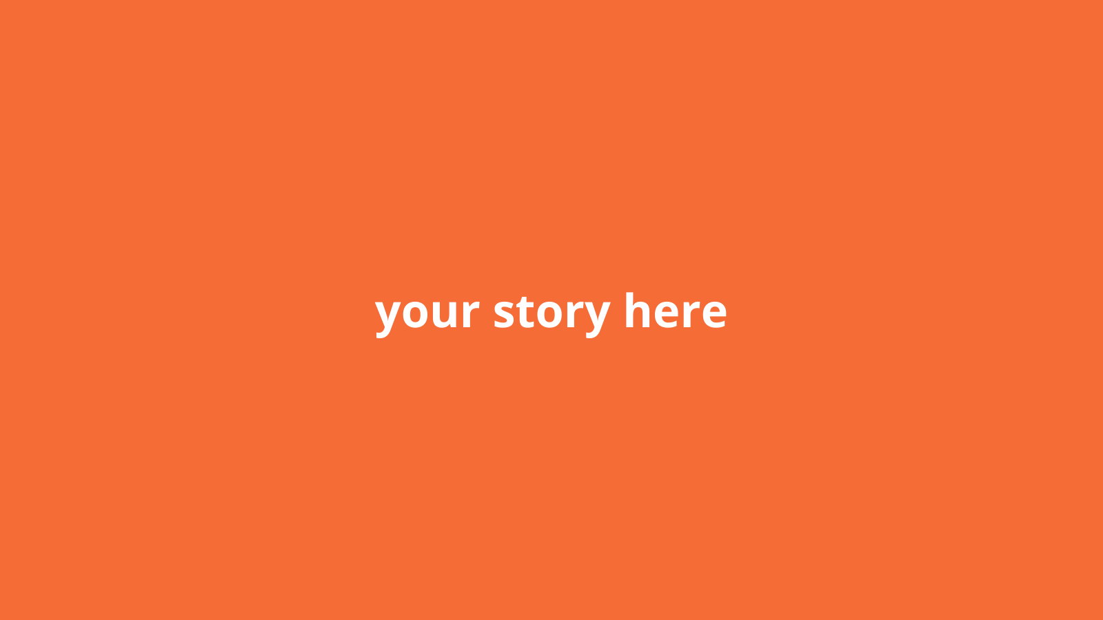 Orange image with white text that reads your story here