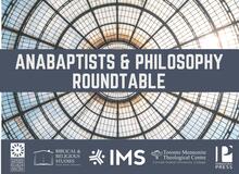 Anabaptists &amp; Philiosophy Roundtable 