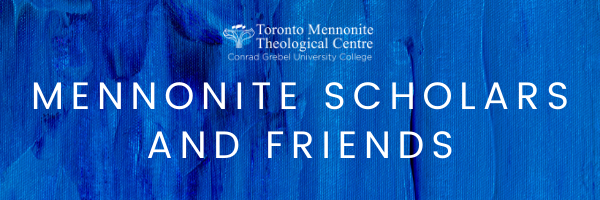 Mennonite Scholars and Friends