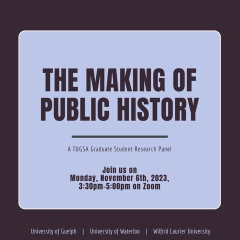 Image of text: The Making of Public History. A TUGSA Graduate Student Research Panel. Join us on Monday, November 6th, 2023. 3:30 - 5:00 pm on Zoom