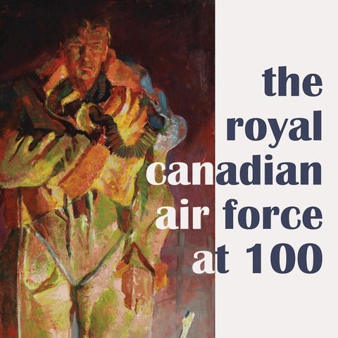 Text: The Royal Canadian Air Force at 100, on top of painting of a soldier