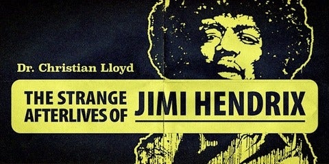 Dr. Christian Lloyd, The Strange Afterlives of Jimi Hendrix