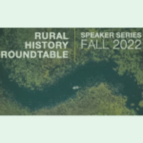 Aerial view of river with boat surrounded by trees with words :Rural History Roundtable Speaker Series Fall 2022