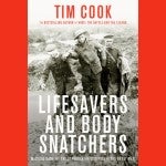 Book Cover: Tim Cook Lifesavers and Body Snatchers iwth image of three soldiers in black and white