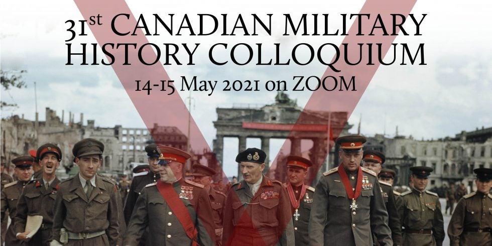 Image of British and Russian Generals at Brandenburg Gate in 1945 overlayed with text: 31st Canadian Military History Colloquium 14-15 May 2021 on Zoom