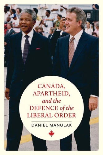 Left: Nelson Mandela; Right, Brian Mulroney. "Canada, Apartheid, and the Defence of the Liberal Order"title.