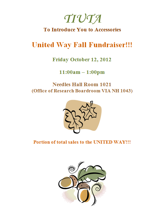 TIUTA - To Introduce you to accessories. United Way fall fundraiser! Friday October 12, 2012 11:00am-1:00pm. Needles Hall Room 1021 (Office of Research Boardroom VIA NH 1043) Portion of total sales to the United Way!