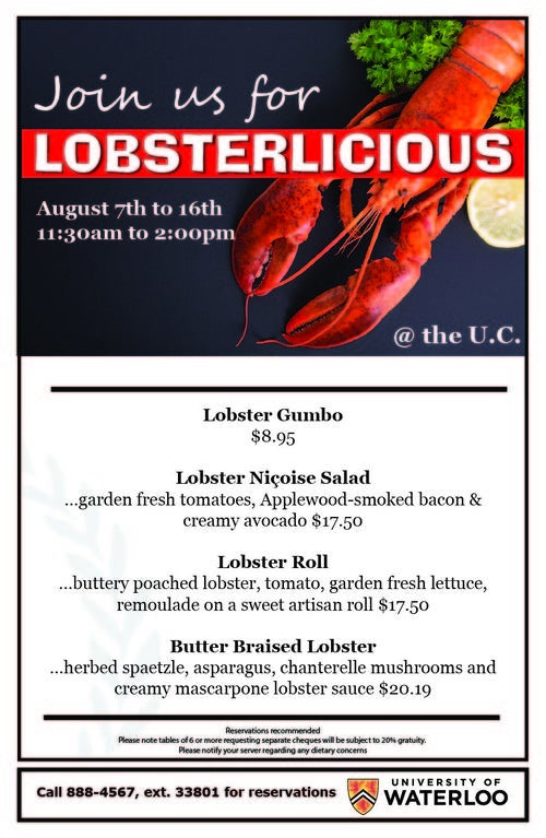 Lobster Gumbo $8.95 Lobster Niçoise Salad …garden fresh tomatoes, Applewood-smoked bacon &amp; creamy avocado $17.50 Lobster Roll …buttery poached lobster, tomato, garden fresh lettuce, remoulade on a sweet artisan roll $17.50 Butter Braised Lobster …herbed spaetzle, asparagus, chanterelle mushrooms and creamy mascarpone lobster sauce $20.19