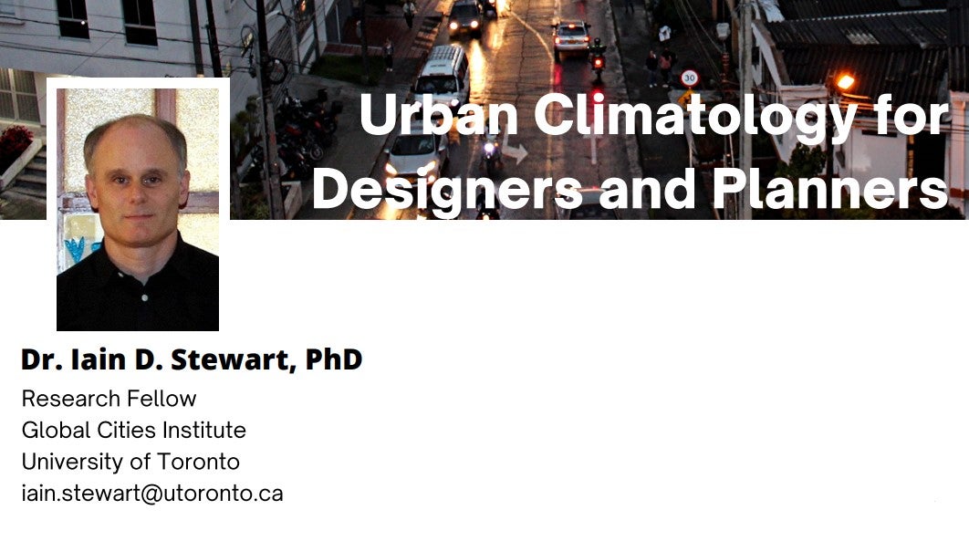 Dr. Ian Stewart, Urban Climatology for designers and planners