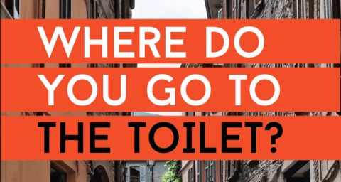 Where do you go to the toilet?