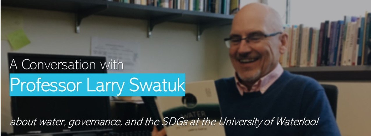A conversation with Prof. Swatuk about water, governance, and the SDGs at UWaterloo