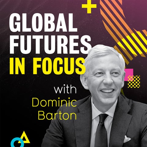 Global Futures in Focus with Dominic Barton