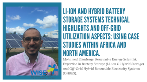 "WISE Public Lecture: Mohamed Elkadragy, Li-ion and Hybrid Battery Storage Systems - Using Casestudies within Africa and North America