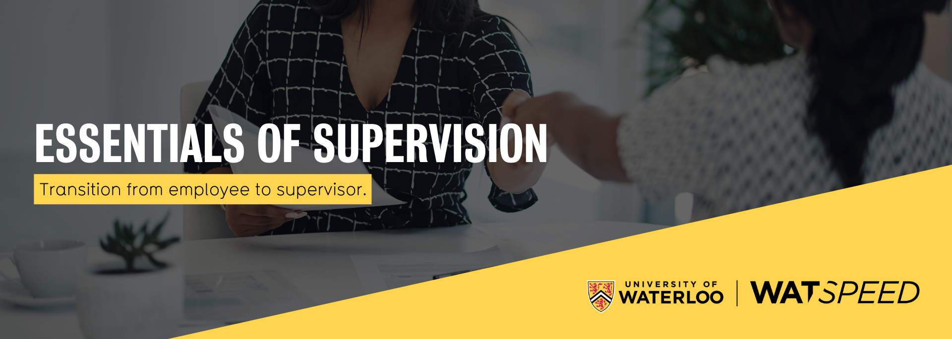 Essentials of Supervision. Enhance your capabilities. Get to know your team with us.