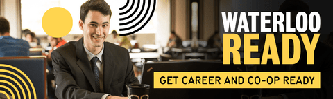 "Waterloo Ready: Get Career and Co-op ready"