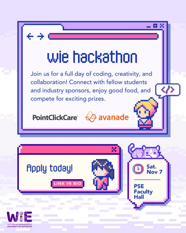 WiE Hackathon. Join us for a full day of coding, creativity, and collaboration! Connect with fellow students and industry sponsor, enjoy good food, and compete for exciting prizes. Apply today! 