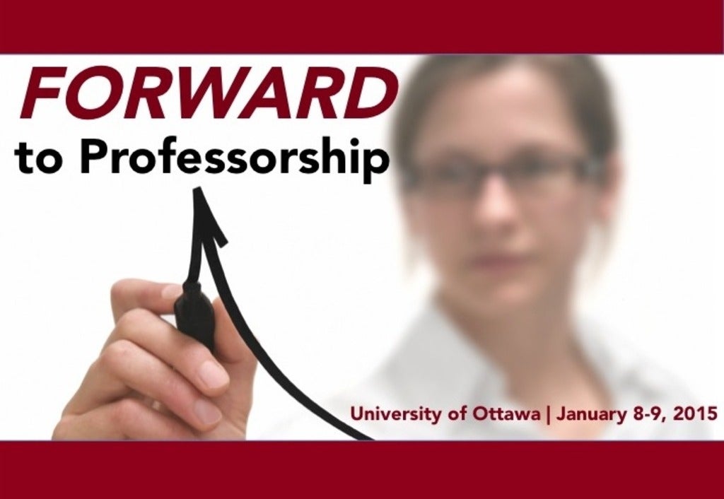 FORWARD to Professorship Canada - January 8th (dinner)|January 9th (workshop) - Ottawa | University of Ottawa