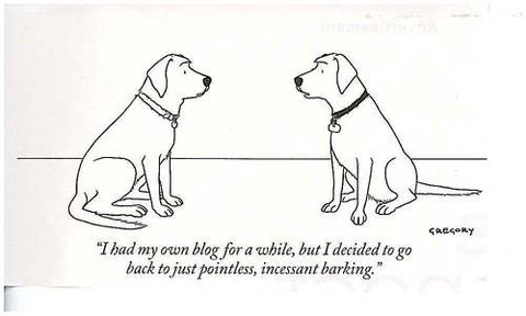 New Yorker cartoon captioned "I had my own blog for a while, but I decided to go back to pointless, incessant barking"