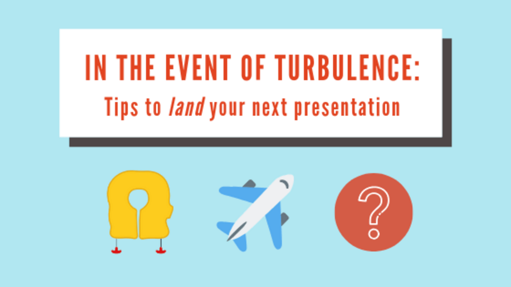 Blog: In the event of turbulence: tips to land your next presentation
