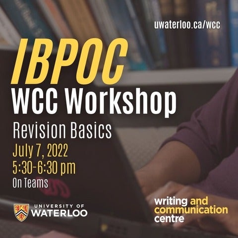 Close up of a person typing on a laptop. Text reads, IBPOC WCC Workshop. Revision Basics. July 7, 2022. 5:30-6:30pm. 