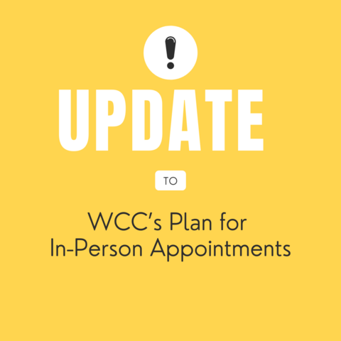 White and black writing on a yellow background says Update to WCC’s Plan for In-Person Appointments